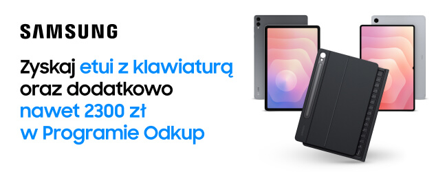 Na obrazie widnieje logo SAMSUNG oraz tekst: Zyskaj etui z klawiaturą oraz dodatkowo nawet 2300 zł w Programie Odkup. W tle znajdują się trzy tablety oraz etui z klawiaturą.